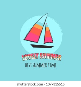 Lovely summer best time poster with print, vector illustration of boat with colorful sails at sea in round button, logotype design in flat style