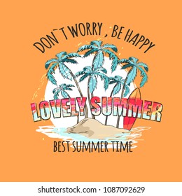 Lovely summer, dont worry be happy, best time signs on bright poster with tall palms on small sandy island and glossy surfboard vector illustration.
