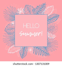 Lovely summer square frame of blue and white outline tropical leaves and flowers on carol background. Trendy pink exotic greenery border for summer greeting cards, banner design, promotion decoration