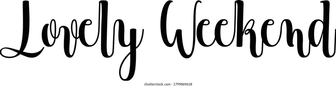 Lovely Weekend Calligraphy Black Color Text On 
White Background