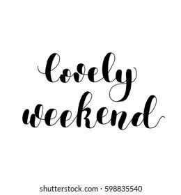 Lovely weekend. Lettering vector illustration. Great for postcards, prints and posters, greeting cards, home decor, apparel design and more.
