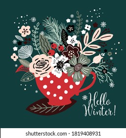 Lovely winter card with a cup, flowers, leaves and with the inscription Hello Winter. Perfect for greeting cards, postcards, t-shirt design and other yours design.