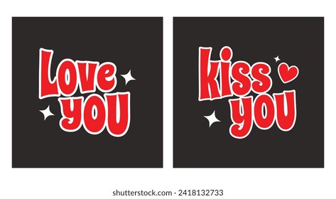 Lover phrase hand drawn write, love you kiss you stickers. Retro font text. Love typography template set. Sticker design for t-shirt. Trendy vector illustration.