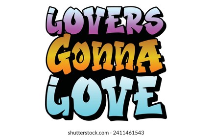 Lovers Gonna Love, awesome valentine t-shirt design vector file