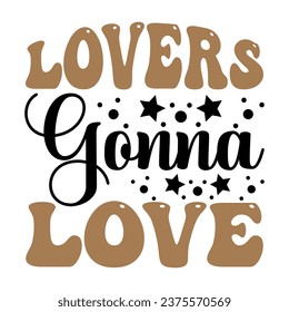 Lovers Gonna Love Love design