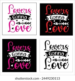 Lovers Gonna Love  Love Quote,typography, vector, Heart Valentines Day t Shirts design Bundle
