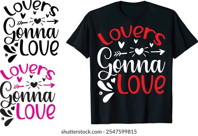 Lovers Gonna Love  Valentine Love Quote, typography, vector, Heart romance, romantic14 February, element  Valentines Day t Shirts design