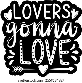 lovers gonna love valentines day black vector graphic design and cut file