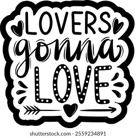 lovers gonna love valentines day black vector graphic design and cut file