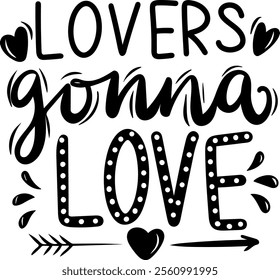 lovers gonna love valentines day black vector graphic design and cut file