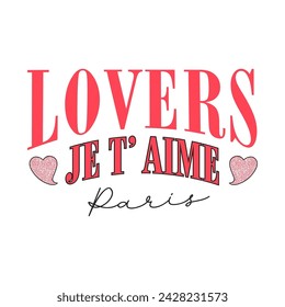 LOVERS JE T’ AIME PARIS French is Ilove you, Graphic design print t-shirts fashion, illustration, vector, posters, cards, stickers, mug