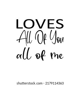 loves all you all me black letter quote