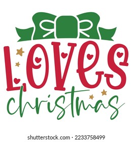 loves Christmas - Happy Christmas, Happy New Year, Retro Merry Christmas, Happy Holidays Retro T-shirt And SVG Design, Can You Download This Vector 