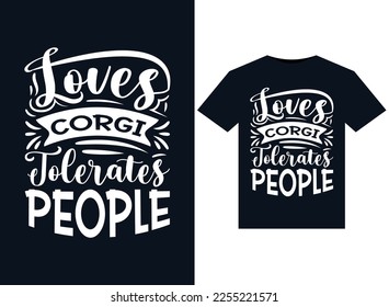 Loves Corgi Tolerates People illustrations for print-ready T-Shirts design