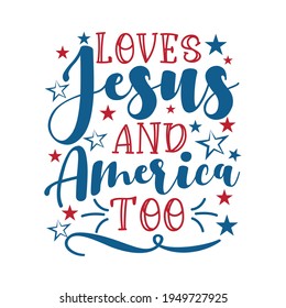 Loves Jesus and America Too -Holiday calligraphy with stars.
Good for poster, banner, t shirt print, greeting card, and mug, other gifts design.