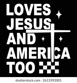 Loves Jesus And America Too  Retro Independence Day T- SHIRT DESIGN