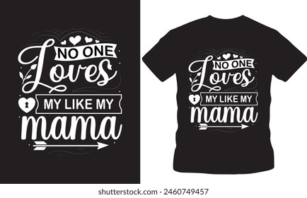 Loves my mama, Love mom, mother day,  mom days, mama days, vintage designs, outdoor tshirt design, fashion design t-shirt, mother days, New T-shirt design, Best mothers, world mother's day, Mame days