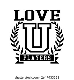 LOVEU PLAYERS, Graphic design print sports t-shirt fashion, illustration, vector, posters, cards, stickers, mug