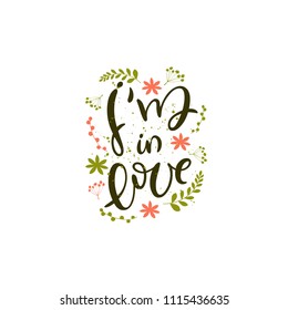 I'm in love-vector typography. Hand drawn lettering by brush with cute flowers, plants, berries and splashes. Green natural colors. For postcard, card, poster, banner