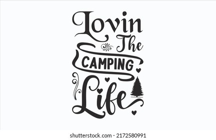Lovin The Camping Life - Vintage typography poster Illustration with sign  Grunge effect. typography design with canoe, paddle, templet, camping tent, and forest silhouette.