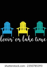 Lovin' on lake time vector art design, eps file. design file for t-shirt. SVG, EPS cuttable design file