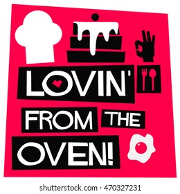 Lovin' From The Oven! (Flat Style Vector Illustration Chef Quote Poster Design)