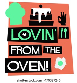 Lovin' From The Oven! (Flat Style Vector Illustration Chef Quote Poster Design)