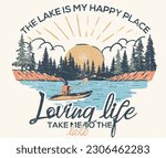  Loving live at the lake. Kayaking and camping design. The lake my happy place. Outdoors vector print design for t-shirt. Mountain lake artwork.
