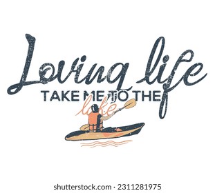 Loving live at the lake. Kayaking and camping design. The lake my happy place. Outdoors vector print design for t-shirt. kayaking typography artwork.