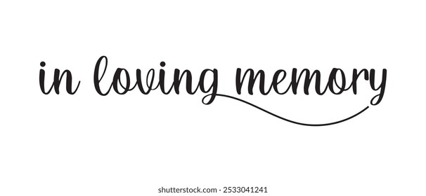 In Loving Memory hand drawn text writing lettering icon vector illustration.