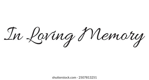 In Loving Memory, Vector Memorial text, In memory of, Rest in peace, In memory, Memorial frame, RIP, Funeral cursive calligraphy