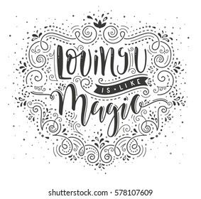 Loving you is like Magic. Hand drawn lettering design with romantic quote. EPS10 vector illustration.