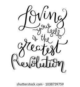 Loving yourself is the gratest revolution. Hand written calligraphy quote motivation for life and happiness. For postcard, poster, prints, cards graphic design.