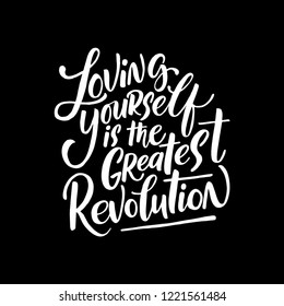 Loving yourself is the greatest revolution vector. Women's motivational slogan. Inscription for t-shirts, posters, cards.