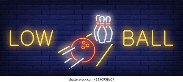 Low ball neon text with ball rolling on lane and pins. Bowling club and advertisement design. Night bright neon sign, colorful billboard, light banner. Vector illustration in neon style.