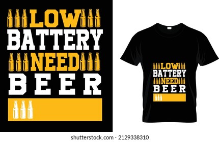 LOW BATTERY NEED BEER... T SHIRT