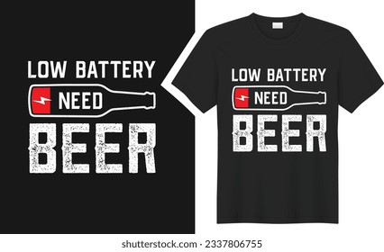 la batería baja necesita el diseño de camisetas de cerveza. tipografía gráfica tomando camiseta. camiseta vectorial creativa. Aislado sobre fondo negro. Perfecto para imprimir objetos y bolsas, póster, tarjeta, pegatina, taza