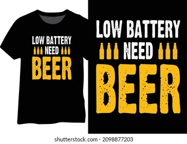 Low battery need beer typography design for t-shirt, poster, mug. Drinking beer vector design