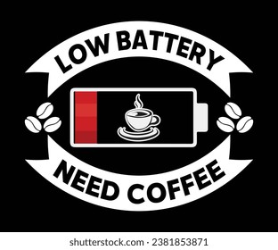 Low battery need coffee, coffee t-shirt design for coffee lovers.