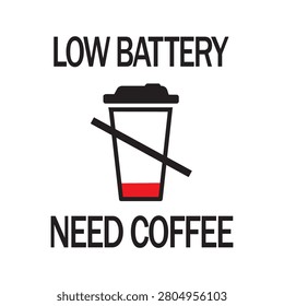 Low battery need coffee typography with coffee cup energy concept vector illustration isolated
