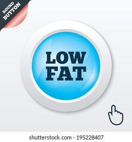 Low fat sign icon. Salt, sugar food symbol. Blue shiny button. Modern UI website button with hand cursor pointer. Vector