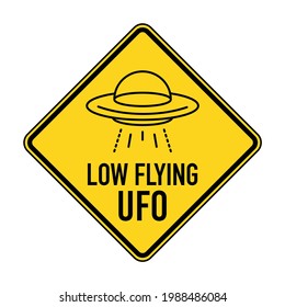 LOW FLYING UFO. Humorous funny road sign. Scalable Vector illustration EPS 10.