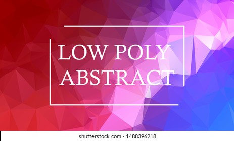 low poly abstract background , vector polygon abstract layout. Colorful abstract illustration with gradient. The best triangular design for your business.
