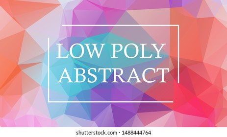 low poly abstract background , vector polygon abstract layout. Colorful abstract illustration with gradient. The best triangular design for your business.