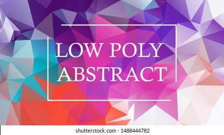 low poly abstract background , vector polygon abstract layout. Colorful abstract illustration with gradient. The best triangular design for your business.