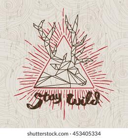 Low poly concept with deer head and triangle. Isolated wood texture. Vector poster "Stay wild"