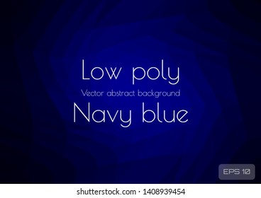 Low poly dark navy blue abstract background. Geometric triangulation with space for text. Textured Pattern. Vector illustration