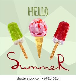 Low poly Ice cream in cone and on stick . Hello summer caption.  Polygonal vector.  Geometric triangular modern design.
