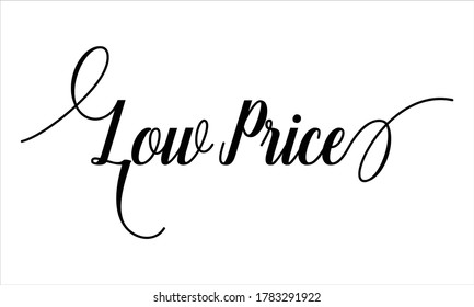 Low Price Script Calligraphic Typography Cursive Black text lettering and phrase isolated on the White background 