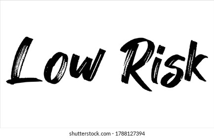 low risk Brush Hand drawn Typography Black text lettering and phrase isolated on the White background